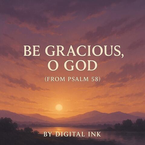 Be Gracious O God