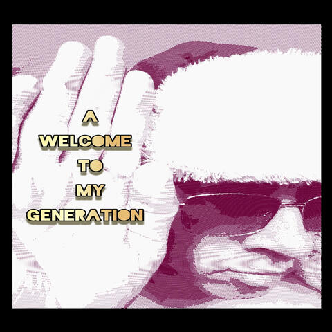 A Welcome To My Generation (2025)