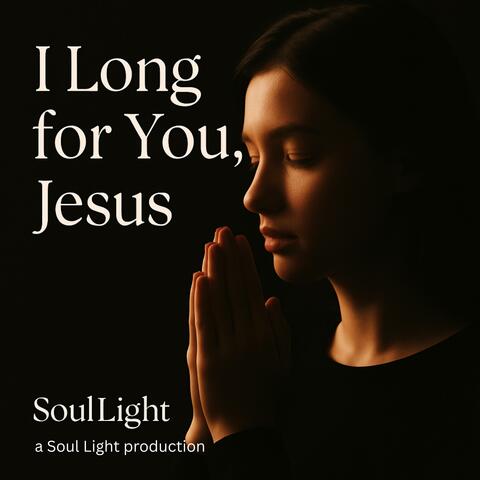 I Long for You,My Jesus