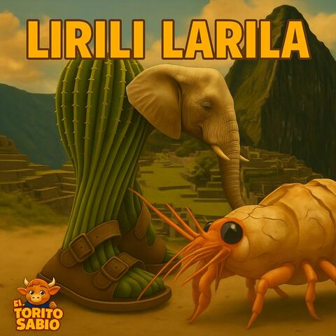 LIRILI LARILA Canción Infantil Viral Surrealista del Elefante Cactus El Torito Sabio