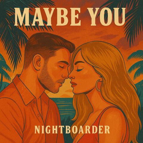 MAYBE YOU
