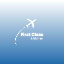 First Class (feat. J. Murray)