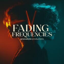 Fading Frequencies
