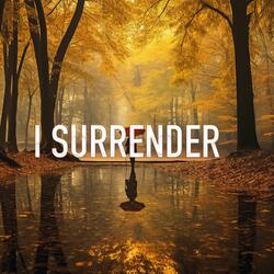 I SURRENDER (Soaking Worship Music / Meditation Music)