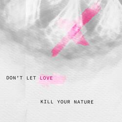 Don't let love kill your nature