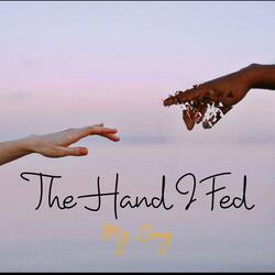 The Hand I Fed
