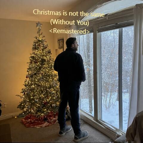 Christmas is not the same (Without you) (Remastered)