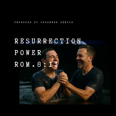 Resurrection Power Rom.8:11