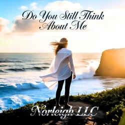 DO YOU STILL THINK ABOUT ME
