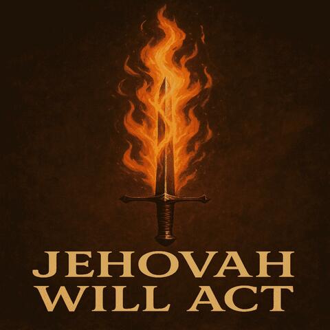 Jehovah will act