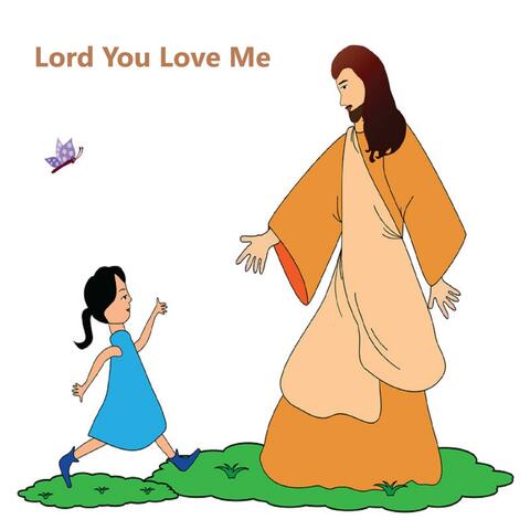 Lord You Love Me