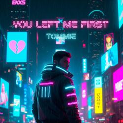 You Left Me First