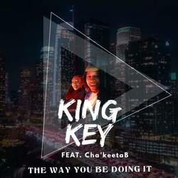 The Way You Be Doing It (feat. Cha'keeta B)