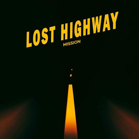 MISSION-LOST HIGHWAY