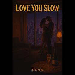 Love you slow