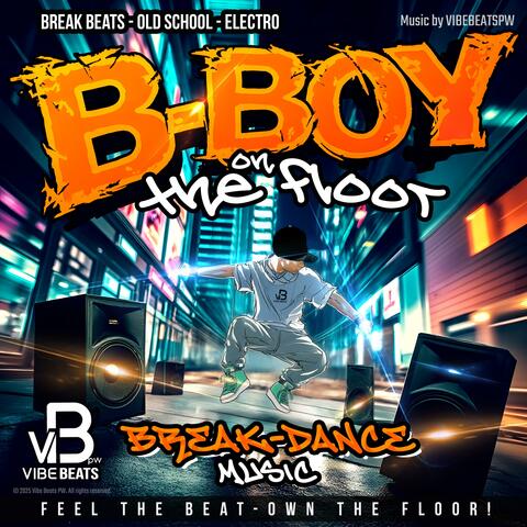 B-BOY ON THE FLOOR (BREAK-DANCE MUSIC)