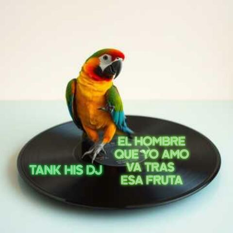 EL HOMBRE QUE YO AMO VA TRAS ESA FRUTA