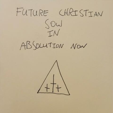 Future Christian Soul In Absolution Now