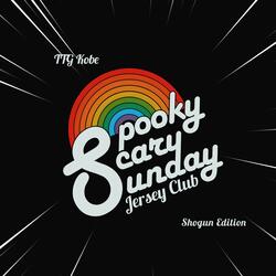 Spooky Scary Sunday (Jersey Club Samurai Edition)