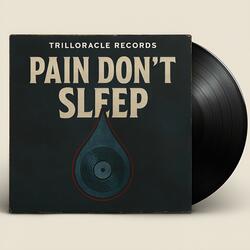 Pain Don't Sleep
