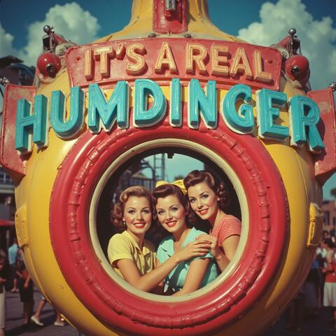 It's a Real Humdinger