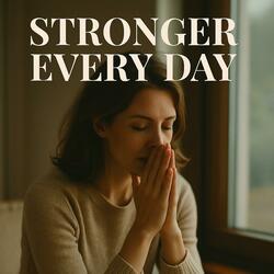 STRONGER EVERY DAY