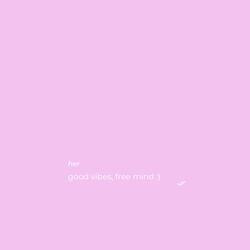 good vibes, free mind
