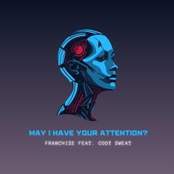 May I Have Your Attention? (feat. Cody Sweat)