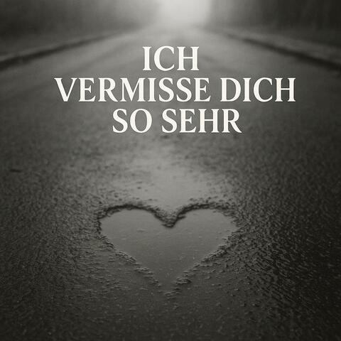 Ich vermisse dich so sehr