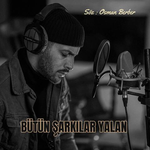 BÜTÜN ŞARKILAR YALAN