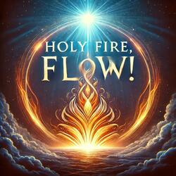 Holy Fire Flow (Holy Fire Flow Version)