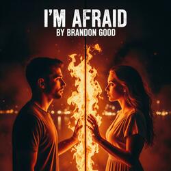I'm Afraid