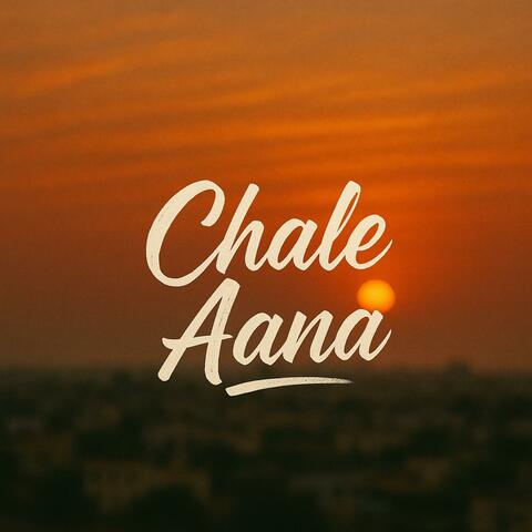 Chale Aana