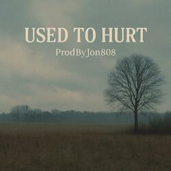 Used To Hurt