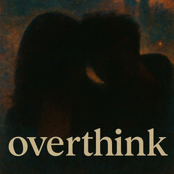 Overthink