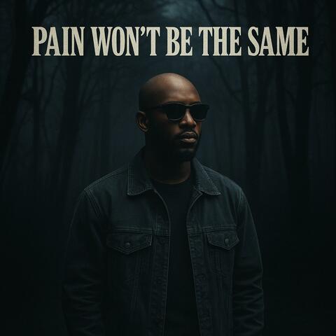 Pain wont be the same