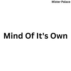 Mind Of It's Own
