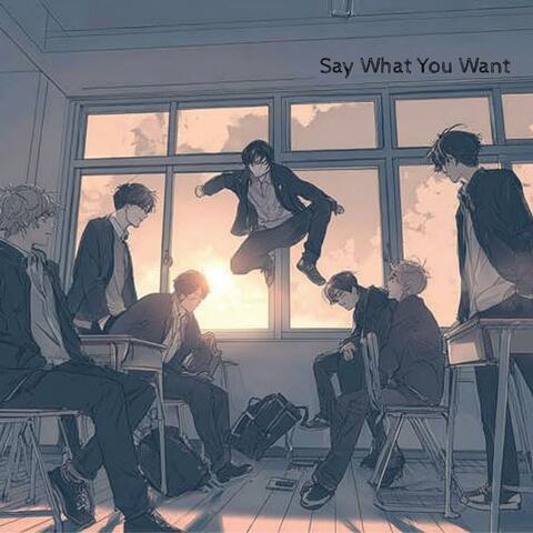 Say What You Want