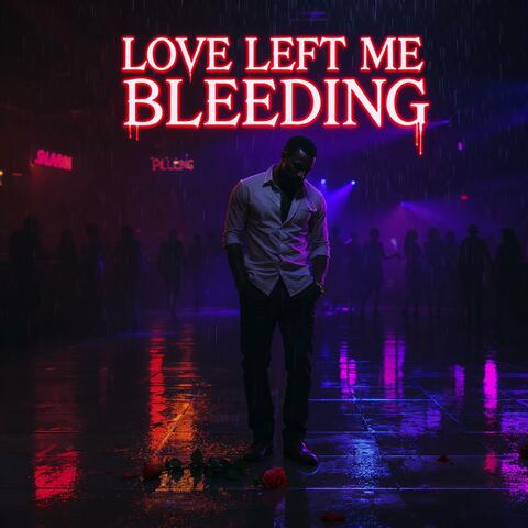 Love Left Me Bleeding