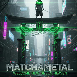 MatChaMetal：Welcome New Green Heaven