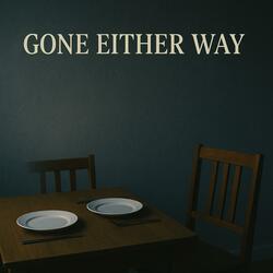 Gone Either Way