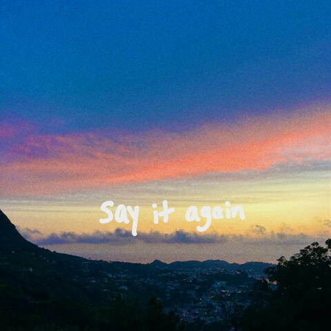 say it again