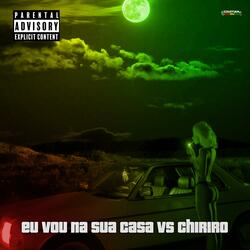 Melô de Eu Vou Na Sua Casa vs Chiriro