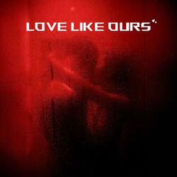 Love Like Ours