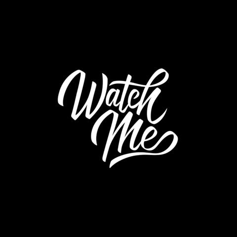 Watch Me