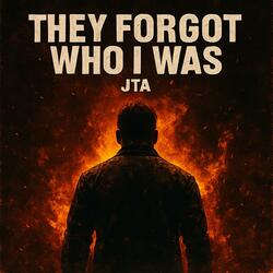 They Forgot Who I Was