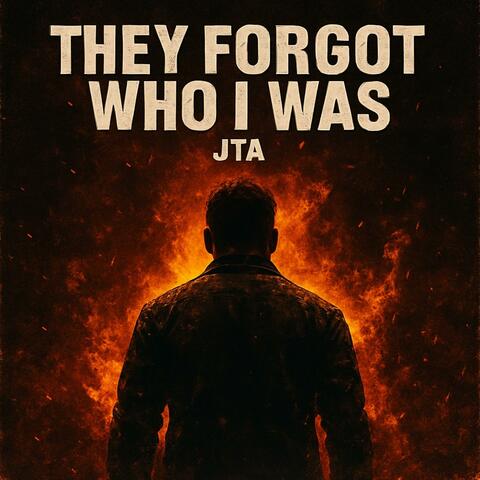 They Forgot Who I Was