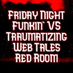 Friday Night Funkin' VS Traumatizing Web Tales - Red Room