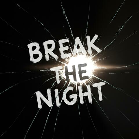 BREAK THE NIGHT