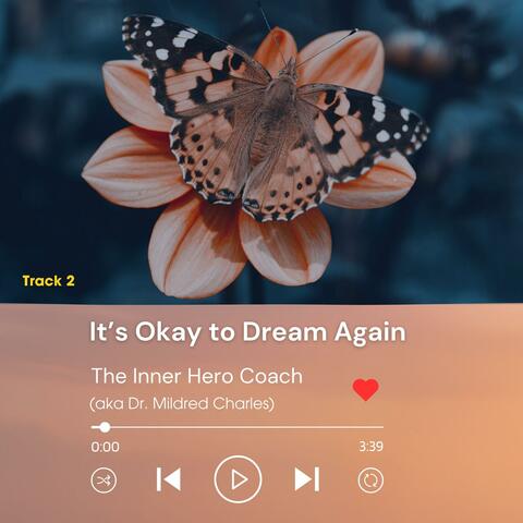 It's Okay to Dream Again
